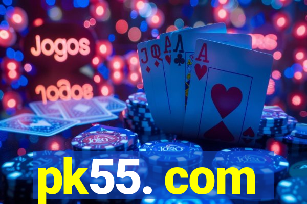 pk55. com